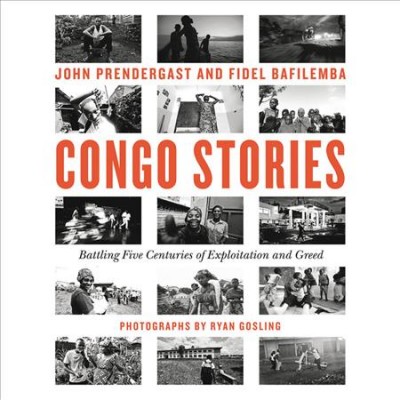 Congo Stories: Battling Five Centuries of Exploitation and Greed Unabridged edition