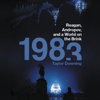 1983: Reagan, Andropov, and a World on the Brink Unabridged edition