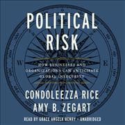Political Risk: How Businesses and Organizations Can Anticipate Global Insecurity Library Edition