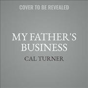 My Father's Business: The Small-Town Values That Built Dollar General Into a Billion-Dollar Company Unabridged edition