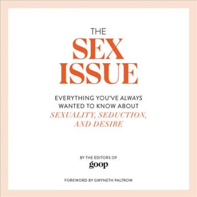Sex Issue Lib/E: Everything You've Always Wanted to Know about Sexuality, Seduction, and Desire Unabridged edition