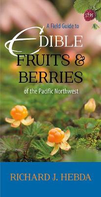Field Guide to Edible Fruits and Berries of the Pacific Northwest