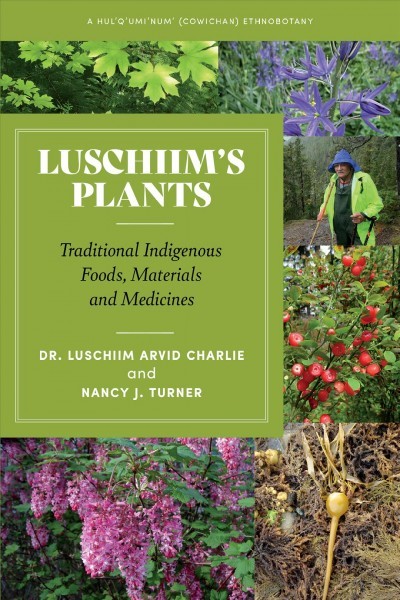 Luschiim's Plants: A  Hul'q'umi'num (Cowichan) Ethnobotany