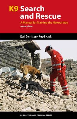 K9 Search and Rescue: A Manual for Training the Natural Way 2nd Revised edition