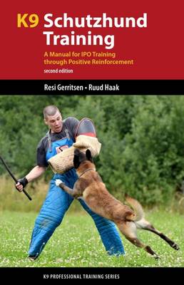 K9 Schutzhund Training: A Manual for Ipo Training Through Positive Reinforcement 2nd Revised edition