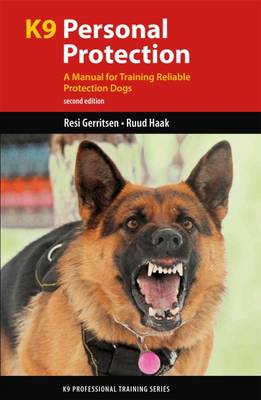 K9 Personal Protection: A Manual for Training Reliable Protection Dogs 2nd Revised edition