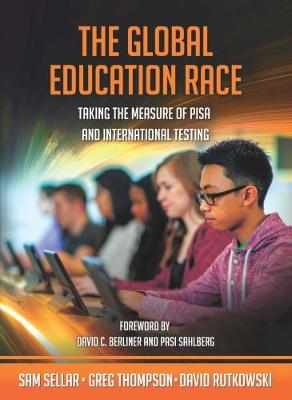 Global Education Race: Taking the Measure of Pisa and International Testing