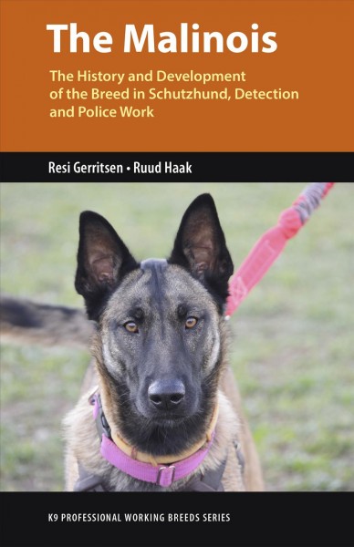 Malinois: The History and Development of the Breed In Tracking, Detection and Police  Work