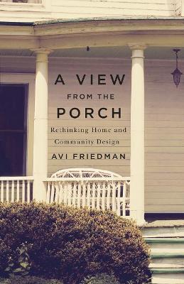 View from the Porch: Rethinking Home and Community Design