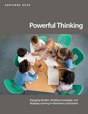Powerful Thinking: Engaging readers, building knowledge, and nudging learning in elementary  classrooms