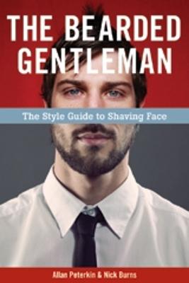 Bearded Gentleman: The Style Guide to Shaving Face