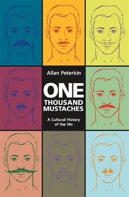 One Thousand Mustaches: A Cultural History of the Mo