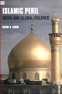 Islamic Peril: Media and Global Violence 2nd Revised edition