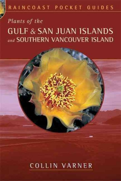 Plants of the Gulf and San Juan Islands and Southern Vancouver Island illustrated edition