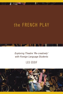 French Play: Exploring Theatre 'Re-creatively' with Foreign Language Students
