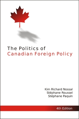 Politics of Canadian Foreign Policy, Fourth Edition
