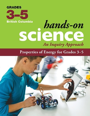 Properties of Energy for Grades 3-5: An Inquiry Approach British Columbia Edition