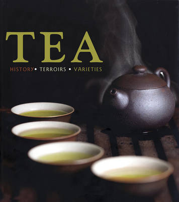 Tea: History, Terroirs, Varieties