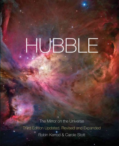 Hubble: The Mirror on the Universe 3rd Updated, Revised, Expanded ed.