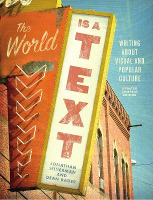 World is a Text: Writing About Visual and Popular Culture: Updated Compact Edition 5th Revised edition