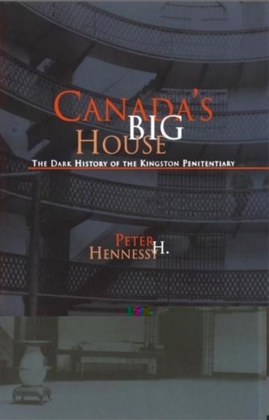 Canada's Big House: The Dark History of the Kingston Penitentiary