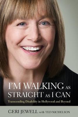 I'm Walking As Straight As I Can: Transcending Disability in Hollywood and Beyond