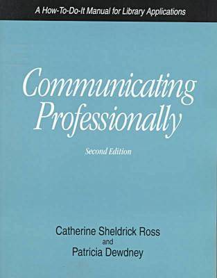 Communicating Professionally: A How-to-do-it Manual for Library Applications 2nd Revised edition