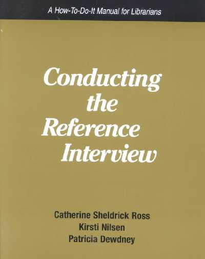 Conducting the Reference Interview: A How-to-do-it Manual for Librarians 2nd ed.