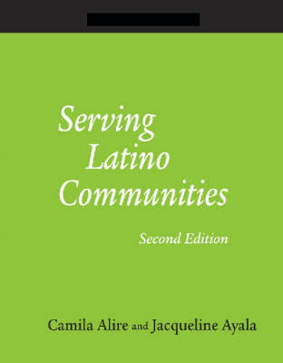 Serving Latino Communities: A How-to-do-it Manual for Librarians Second Edition