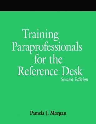 Training Paraprofessionals for Reference Service: A How-to-do-it Manual for Librarians Second Edition