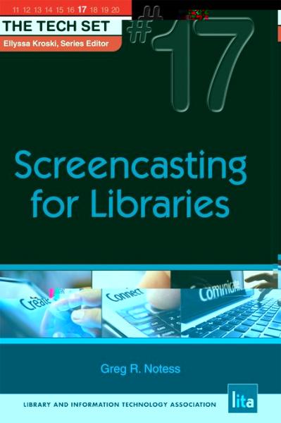 Screencasting for Libraries: (THE TECH SET(R) #17)