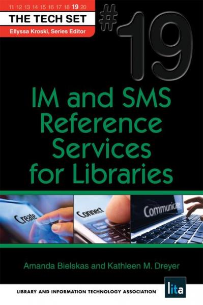 IM and SMS Reference Services for Libraries: (THE TECH SET(R) #19)