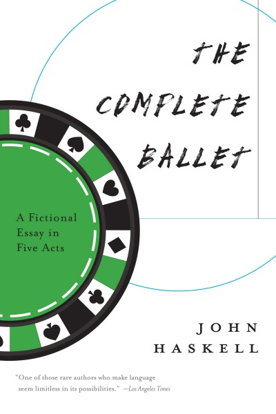 Complete Ballet: A Fictional Essay in Five Acts