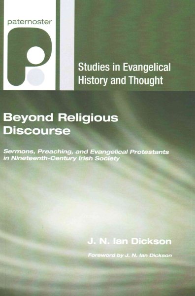 Beyond Religious Discourse: Sermons, Preaching, and Evangelical Protestants in Nineteenth-Century Irish   Society