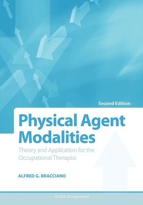 Physical Agent Modalities: Theory and Application for the Occupational Therapist 2nd Revised edition