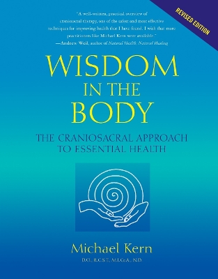 Wisdom In The Body: The Craniosacral Approach to Essential Health