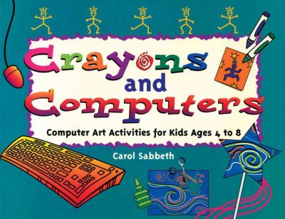 Crayons and Computers: Computer Art Activities for Children Ages 4 to 8
