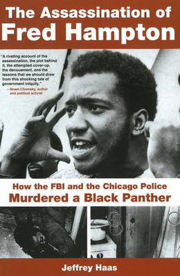 Assassination of Fred Hampton: How the FBI and the Chicago Police Murdered a Black Panther