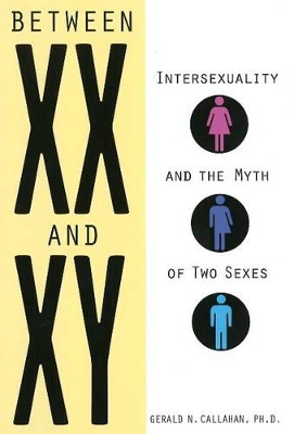 Between XX and XY: Intersexuality and the Myth of Two Sexes