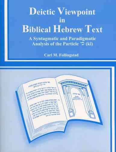 Deictic Viewpoint in Biblical Hebrew Text: A Syntagmatic and Paradigmatic Analysis of the Particle Ki