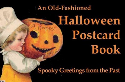 Halloween Postcards: Postcards from the Good Old Days