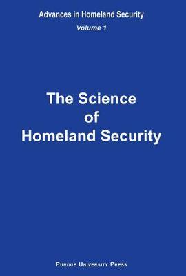 Science of Homeland Security: Advances in Homeland Security, Vol. 1