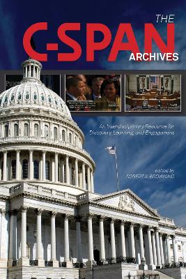 C-SPAN Archives: An Interdisciplinary Resource for Discovery, Learning, and Engagement