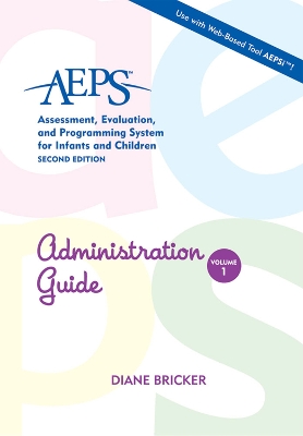Assessment, Evaluation, and Programming System for Infants and Children  (AEPS®): Administration Guide 2nd Revised edition