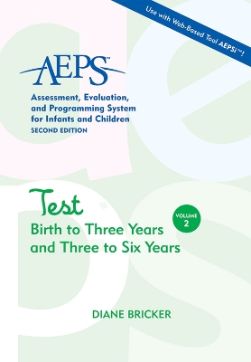 Assessment, Evaluation, and Programming System for Infants and Children  (AEPS®): Test: Birth to Three Years and Three to Six Years 2nd Revised edition