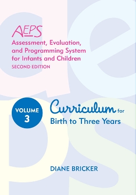 Assessment, Evaluation, and Programming System for Infants and Children  (AEPS®): Curriculum for Birth to Three Years 2nd Revised edition