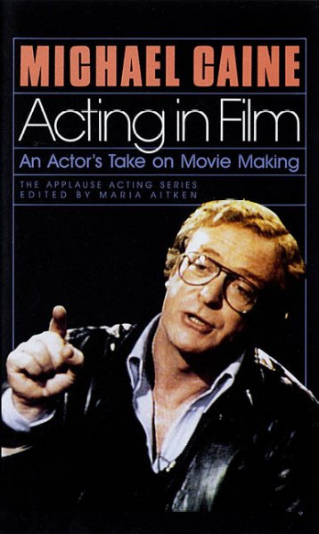 Acting in Film: An Actor's Take on Movie Making