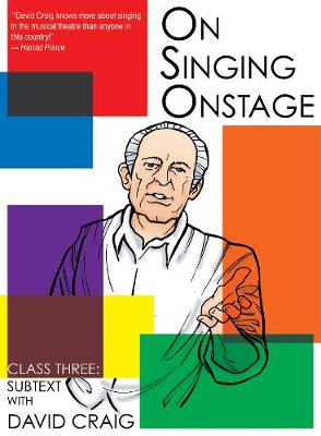 On Singing Onstage, Acting Series: Class Three: Subtext