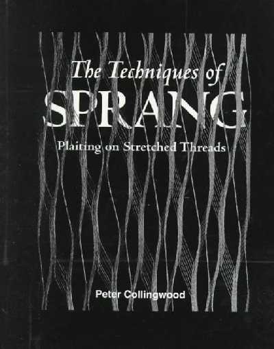 Techniques of Sprang: Plaiting on Stretched Threads New edition