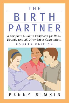 Birth Partner - Revised 4th Edition: A Complete Guide to Childbirth for Dads, Doulas, and All Other Labor  Companions Fourth Edition,Revised Edition